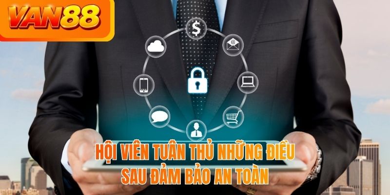 Hội viên tuân thủ những điều sau đảm bảo an toàn
