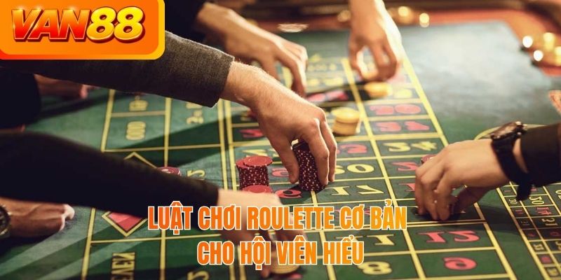 Luật chơi roulette cơ bản cho hội viên hiểu